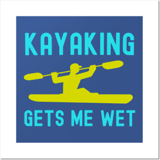 Kayaking gets me wet kayaking saying Posters and Art